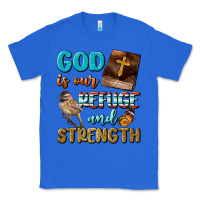 True Royal God Is Our Refuge And Strength Classic Tee - BundleAndBundleShop