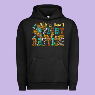 Urban Hoodie this is how i fight my battles