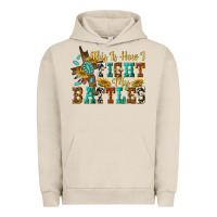 Pigment French Oak this is how i fight my battles Urban Hoodie - texasbilliewilder