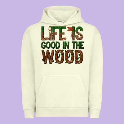 Urban Hoodie life is good in the wood