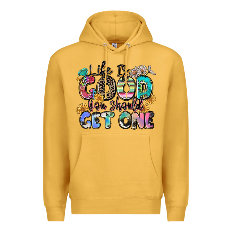 Life Is Good You Should Get One Premium Hoodie by Zillion Design Studio | Teevron