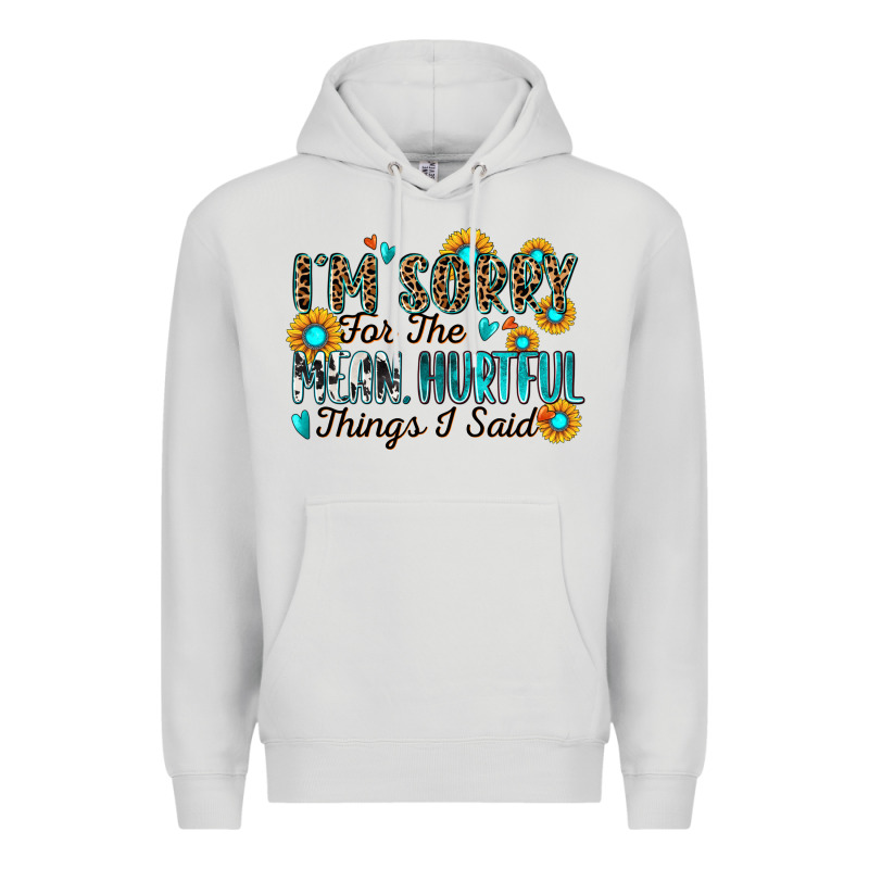 I'm Sorry For The Mean Hurtful Things I Said Premium Hoodie by Zillion Design Studio | Teevron