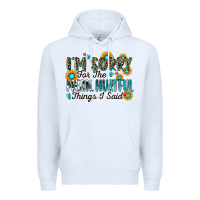 White i'm sorry for the mean hurtful things i said Premium Hoodie - Zillion Design Studio