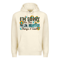 Sandshell i'm sorry for the mean hurtful things i said Premium Hoodie - Zillion Design Studio