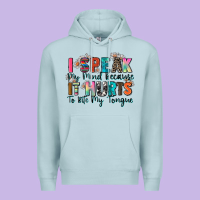 I Speak My Mind Because It Hurts To Bite My Tongue Premium Hoodie Designed By Zillion Design Studio