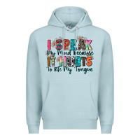 Blue Mist i speak my mind because it hurts to bite my tongue Premium Hoodie - Zillion Design Studio