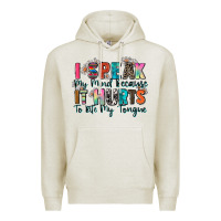 Oatmeal Heather i speak my mind because it hurts to bite my tongue Premium Hoodie - Zillion Design Studio