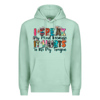 I Speak My Mind Because It Hurts To Bite My Tongue Premium Hoodie | Teevron