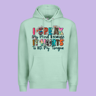 I Speak My Mind Because It Hurts To Bite My Tongue Premium Hoodie Designed By Zillion Design Studio