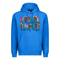 True Royal i speak my mind because it hurts to bite my tongue Premium Hoodie - Zillion Design Studio
