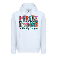 White i speak my mind because it hurts to bite my tongue Premium Hoodie - Zillion Design Studio