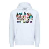 White i may be wrong but i doubt it Premium Hoodie - Zillion Design Studio