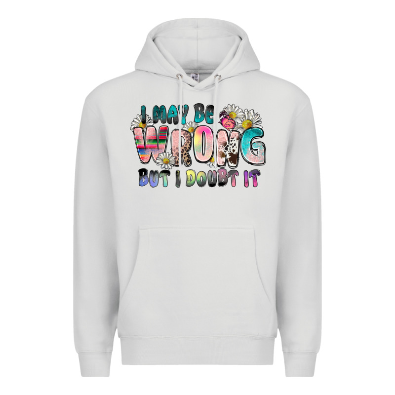 I May Be Wrong But I Doubt It Premium Hoodie by Zillion Design Studio | Teevron