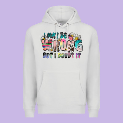 I May Be Wrong But I Doubt It Premium Hoodie Designed By Zillion Design Studio