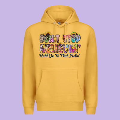 Don't Stop Believin' Hold On To That Feeling Premium Hoodie Designed By Zillion Design Studio