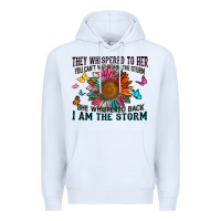 White they whispered to her you can't withstand the stor Premium Hoodie - Zillion Design Studio