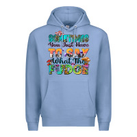 Colony Blue sometimes you just have to say what the fudge Premium Hoodie - Zillion Design Studio