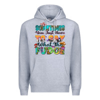 Heather Grey sometimes you just have to say what the fudge Premium Hoodie - Zillion Design Studio