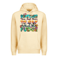 Pina Colada sometimes you just have to say what the fudge Premium Hoodie - Zillion Design Studio
