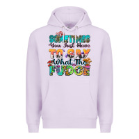 Lilac sometimes you just have to say what the fudge Premium Hoodie - Zillion Design Studio