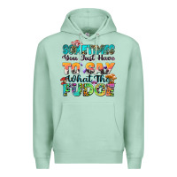 Seafoam sometimes you just have to say what the fudge Premium Hoodie - Zillion Design Studio