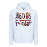 White i'm not arguing i'm explaining why i'm right Premium Hoodie - Zillion Design Studio
