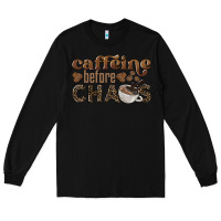 Black caffeine before chaos Long Sleeve Tee - BarkalooDesign
