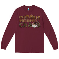 Burgundy caffeine before chaos Long Sleeve Tee - BarkalooDesign