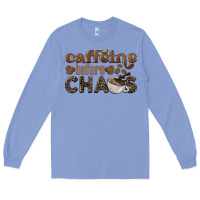 Colony Blue caffeine before chaos Long Sleeve Tee - BarkalooDesign