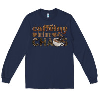 Navy caffeine before chaos Long Sleeve Tee - BarkalooDesign