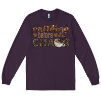 Plum caffeine before chaos Long Sleeve Tee - BarkalooDesign