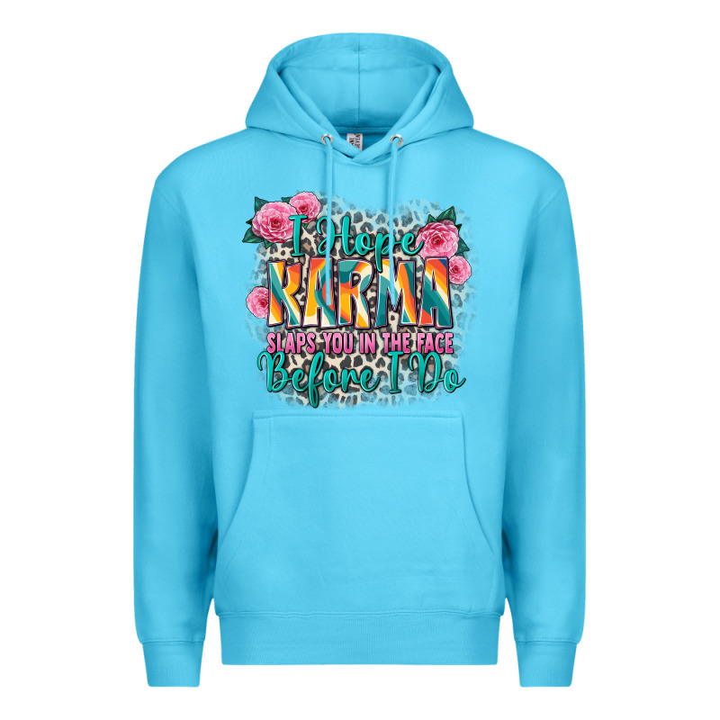 I Hope Karma Slaps You In The Face Before I Do Premium Hoodie by Zillion Design Studio | Teevron