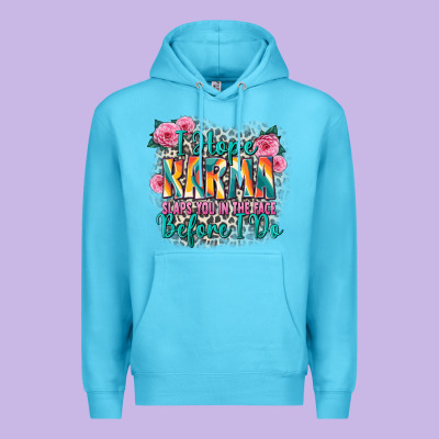 I Hope Karma Slaps You In The Face Before I Do Premium Hoodie Designed By Zillion Design Studio