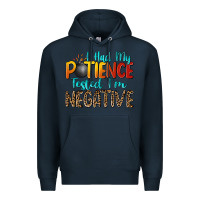 Navy i had my patience tested i'm negative Premium Hoodie - Zillion Design Studio