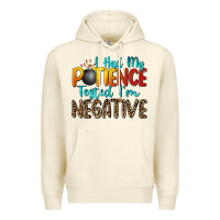 Sandshell i had my patience tested i'm negative Premium Hoodie - Zillion Design Studio
