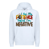 White i had my patience tested i'm negative Premium Hoodie - Zillion Design Studio