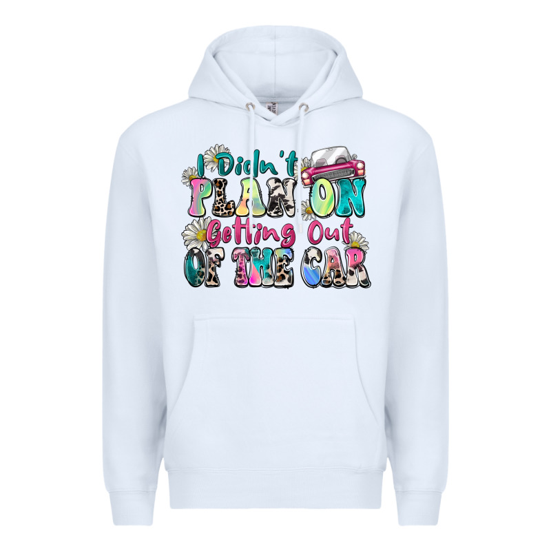 I Didn't Plan On Getting Out Of The Car Premium Hoodie by Zillion Design Studio | Teevron