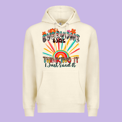 Everyone Was Thinking It I Just Said It Premium Hoodie Designed By Zillion Design Studio