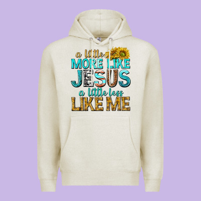 A Little More Like Jesus A Little Less Like Me Premium Hoodie Designed By Texasbilliewilder