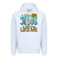 White a little more like jesus a little less like me Premium Hoodie - texasbilliewilder