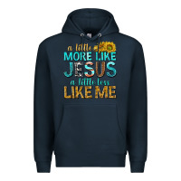 Navy a little more like jesus a little less like me Premium Hoodie - texasbilliewilder
