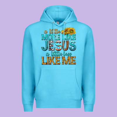 A Little More Like Jesus A Little Less Like Me Premium Hoodie Designed By Texasbilliewilder