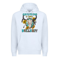 White adulthing is some bullshit with sanflowers and gamstone  tbw Premium Hoodie - texasbilliewilder