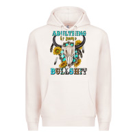 Pale Pink adulthing is some bullshit with sanflowers and gamstone  tbw Premium Hoodie - texasbilliewilder