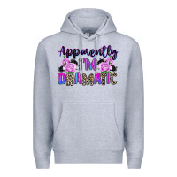 Heather Grey apparently im dramatic Premium Hoodie - texasbilliewilder
