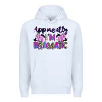 White apparently im dramatic Premium Hoodie - texasbilliewilder