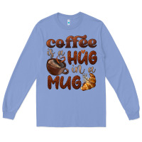 Colony Blue coffee is a hug in a mug Long Sleeve Tee - BarkalooDesign