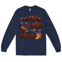 Navy coffee is a hug in a mug Long Sleeve Tee - BarkalooDesign