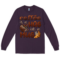 Plum coffee is a hug in a mug Long Sleeve Tee - BarkalooDesign