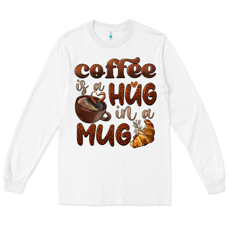 Coffee Is A Hug In A Mug Long Sleeve Tee by BarkalooDesign | Teevron